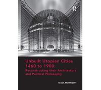 Unbuilt Utopian Cities 1460 To 1900
