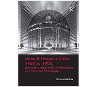 Unbuilt Utopian Cities 1460 To 1900