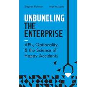 Unbundling the Enterprise: APIs, Optionality, and the Science of Happy Accidents