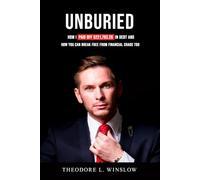 UNBURIED: How I Paid Off $221,783.26 in Debt and How You Can Break Free from Financial Chaos Too
