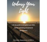 UNBURY YOUR LIGHT: A 30-day guide to strengthen your faith, mental well-being, and personal development