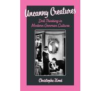 Uncanny Creatures: Doll Thinking in Modern German Culture