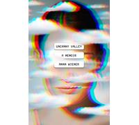 Uncanny Valley: A Memoir