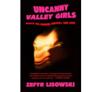 Uncanny Valley Girls Essays on Horror, Survival, and Love - Zefyr Lisowski - Harper Perennial - ebook (ePub) - Livre
