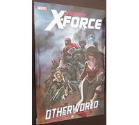 Uncanny X-Force - Volume 5: Otherworld