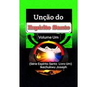 Unção do Espírito Santo: Volume Um