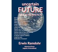 Uncertain Future: From the Big Bang to AI