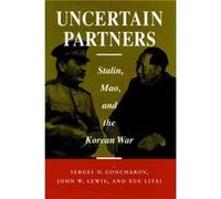 Uncertain Partners by Litai Xue John W Lewis, Litai Xue, S. N. Goncharov, Xue Litai (Auteur)