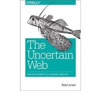 Uncertain Web The by Rob Larsen Rob Larsen (Auteur)
