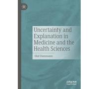 Uncertainty and Explanation in Medicine and the Health Sciences