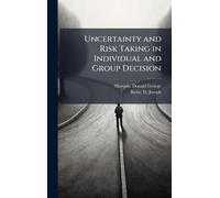 Uncertainty and Risk Taking in Individual and Group Decision