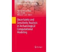 Uncertainty And Sensitivity Analysis In Archaeological Computational Modeling