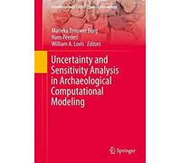 Uncertainty And Sensitivity Analysis In Archaeological Computational Modeling