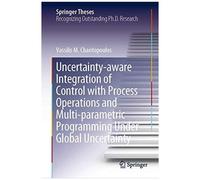 Uncertainty-Aware Integration Of Control With Process Operations And Multi-Parametric Programming Under Global Uncertainty