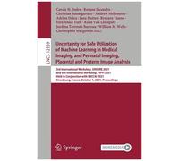 Uncertainty For Safe Utilization Of Machine Learning In Medical Imaging, And Perinatal Imaging, Placental And Preterm Image Analysis