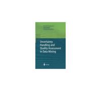 Uncertainty Handling And Quality Assessment In Data Mining
