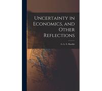 Uncertainty in Economics, and Other Reflections