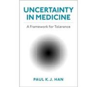 Uncertainty in Medicine - Han Paul K.J. Senior Scientist Senior Scientist National Cancer Institute - Oxford University Press Inc - Livre en Anglais - Pap Han Paul K.J. Senior Scientist Senior Scienti