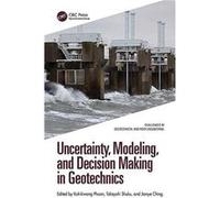 Uncertainty Modeling and Decision Making in Geotechnics Uncertainty Modeling and Decision Making in Geotechnics (Auteur)