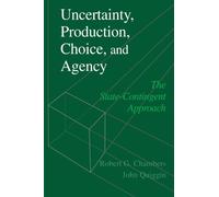 Uncertainty, Production, Choice, and Agency: The State-Contingent Approach