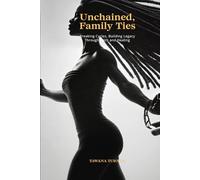 Unchained, Family Ties: Breaking Cycles, Building Legacy Through Faith