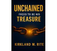 Unchained Freed to be His Treasure