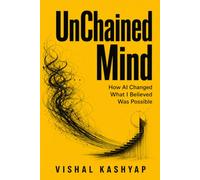 UnChained Mind: How Al Changed What I Believed Was Possible