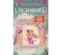 Uncharmed Es ist an der Zeit, den Perfektionszauber zu brechen. Sunday Times Bestseller. Cosy Fantasy Romance - Lucy Jane Wood - Lübbe - ebook (ePub) - Livre