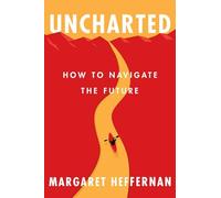 Uncharted: How to Navigate the Future