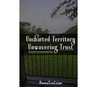 Uncharted Territory, Unwavering Trust: From Fearful To Fearless Through Faith