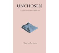 UNCHOSEN: A Feminist Rejection of the Cinderella Story