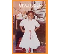 Unchosen: I Was Never Chosen-Until One Person Changed Everything