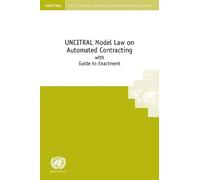 UNCITRAL Model Law on Automated Contracting with Guide to Enactment