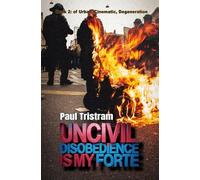 Uncivil Disobedience Is My Forte: Poems From The War Room