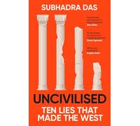 Uncivilised – Un historien des sciences explore dix idées fondatrices de la civilisation occidentale