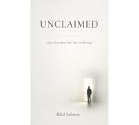 Unclaimed: A Quiet Story About Truth, Trust, and Becoming