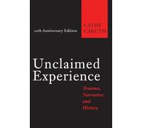 Unclaimed Experience: Trauma, Narrative, and History