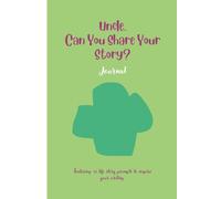 Uncle, Can You Share Your Story?: Featuring 50 life story prompts to inspire your writing.