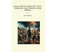 Uncle Daniel's Story Of "Tom" Anderson, and Twenty Great Battles
