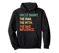 Uncle Danny Citation Humoristique The Man The Myth The Bad Influence Sweat à Capuche