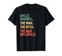 Uncle Darnell Citation Humoristique The Man The Myth The Bad Influence T-Shirt