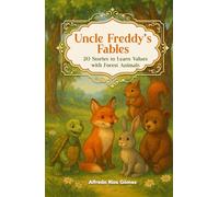 Uncle Freddy’s Fables: 20 Stories to Learn Values with Forest Animals