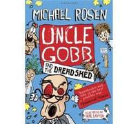 Uncle Gobb And The Dread Shed (Uncle Gobb 1) (Paperback) Michael Rosen, (Auteur)