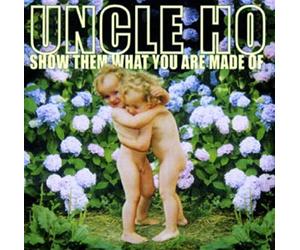 Uncle Ho - Show Them What You are Made of [Import]