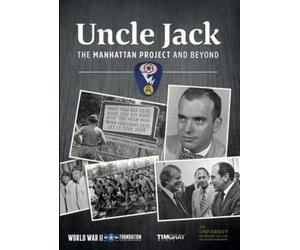 Uncle Jack The Manhattan Project and Beyond