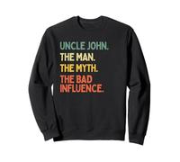Uncle John Citation drôle The Man The Myth The Bad Influence Sweatshirt