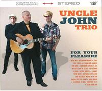 UNCLE JOHN TRIO - for Your Pleasure [Import]
