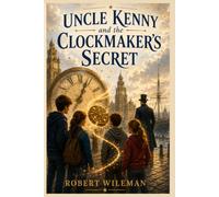 Uncle Kenny: and the Clockmaker's Secret