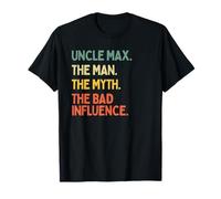 Uncle Max Citation humoristique The Man The Myth The Bad Influence T-Shirt