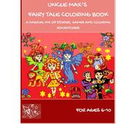 UNCLE MAX'S FAIRY TALE COLORING BOOK: A MAGICAL MIX OF STORIES, GAMES AND COLORING ADVENTURES